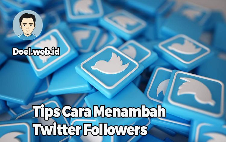 Tips Cara Menambah Twitter Followers