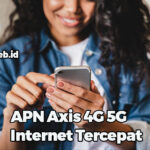 APN Axis 4G 5G Internet Tercepat