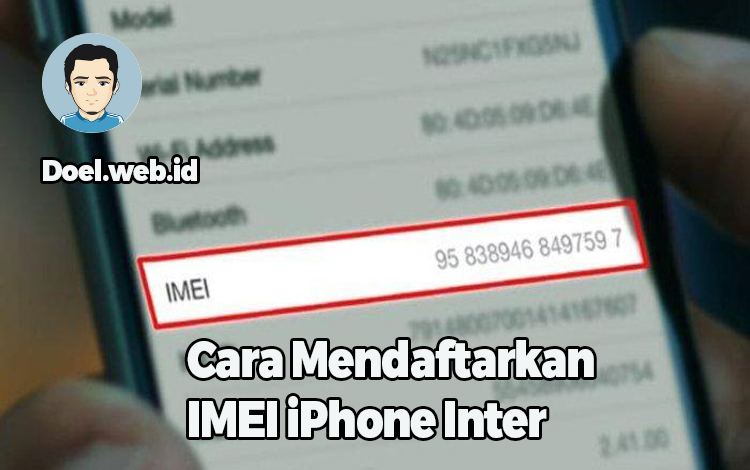 Cara Mendaftarkan IMEI iPhone Inter