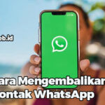 Cara Mengembalikan Kontak WhatsApp Penting