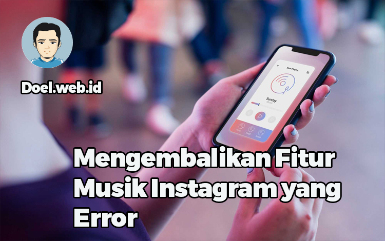 Mengembalikan Fitur Musik Instagram yang Error