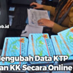 Mengubah Data KTP dan KK Secara Online