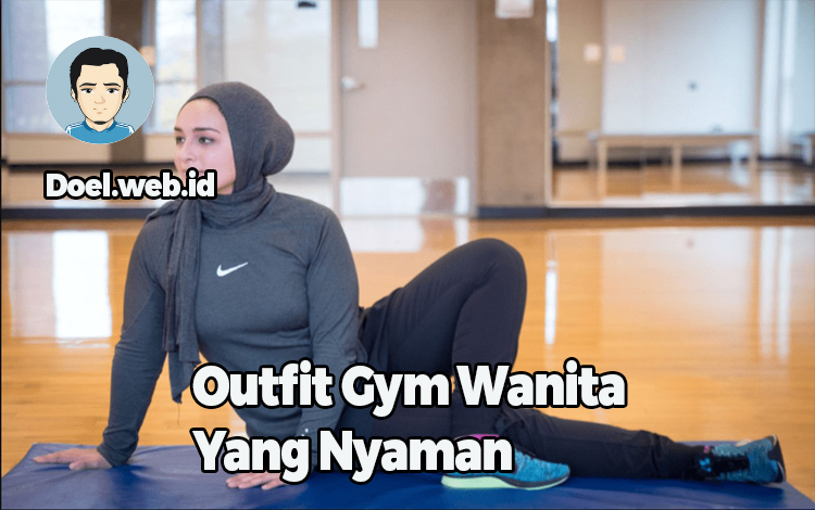 Outfit Gym Wanita Yang Nyaman