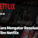Cara Mengatur Resolusi Film Netflix