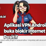 Aplikasi VPN Android Untuk Membuka Situs Terblokir Internet Positif