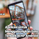 Aplikasi untuk Menggabungkan Foto Terbaik di HP Android