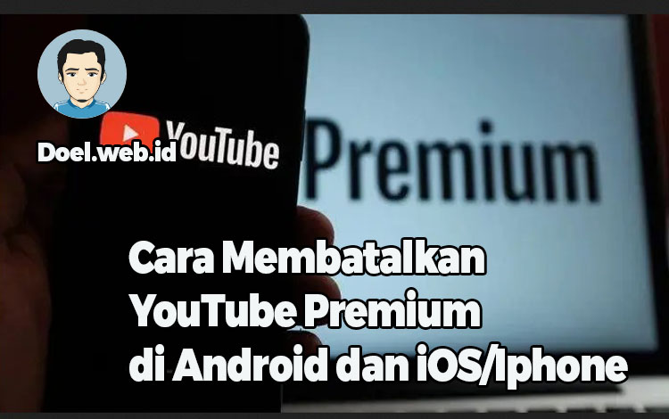 Cara Membatalkan YouTube Premium di Android dan iOS/Iphone