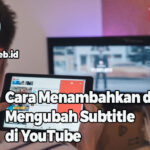 Cara Menambahkan dan Mengubah Subtitle di YouTube
