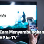 Cara Menyambungkan HP ke TV