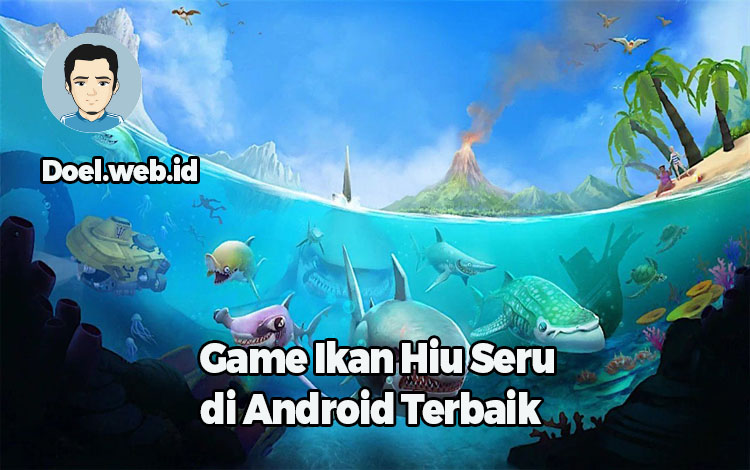 10 Game Ikan Hiu Seru di Android Terbaik Terbaru
