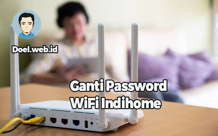 Ganti Password WiFi Indihome