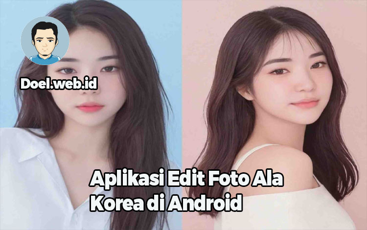 Aplikasi Edit Foto Ala Korea di Android