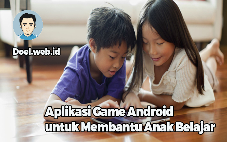 Aplikasi Game Android untuk Membantu Anak Belajar