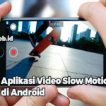 Aplikasi Video Slow Motion di Android