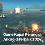 Game Kapal Perang di Android Terbaik 2024