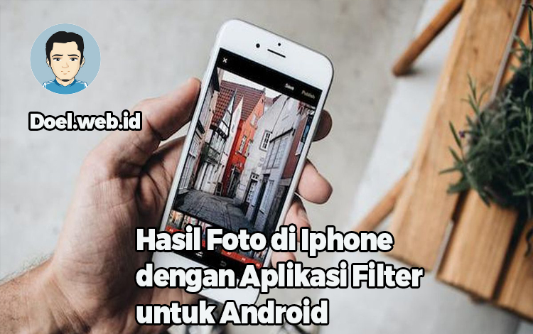 Hasil Foto di Iphone dengan Aplikasi Filter untuk Android