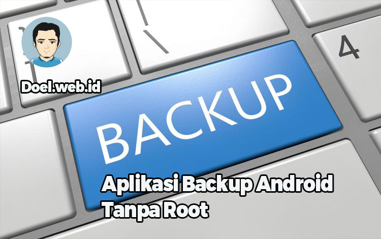 Aplikasi Backup Android Tanpa Root