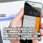 Aplikasi Kalkulator Menyembunyikan File Rahasia di Hp Android