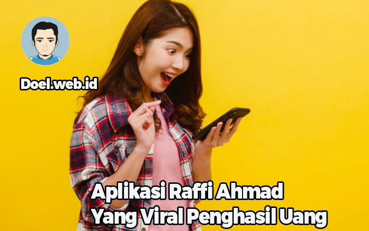 Aplikasi Raffi Ahmad Yang Viral Penghasil Uang