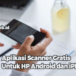 Aplikasi Scanner Gratis Untuk HP Android dan iPhone