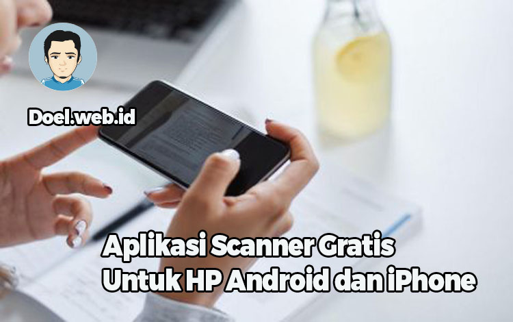 Aplikasi Scanner Gratis Untuk HP Android dan iPhone