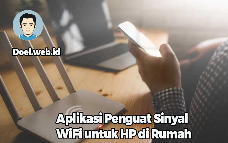 Aplikasi Penguat Sinyal WiFi untuk HP di Rumah