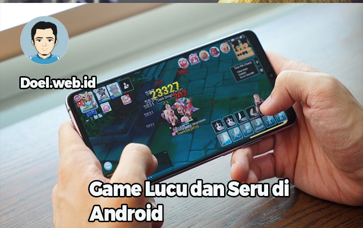 Game Lucu dan Seru di Android