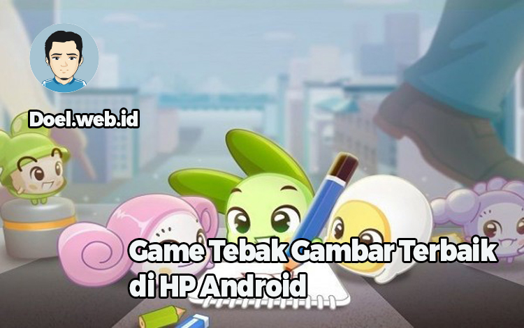 Game Tebak Gambar Terbaik di HP Android