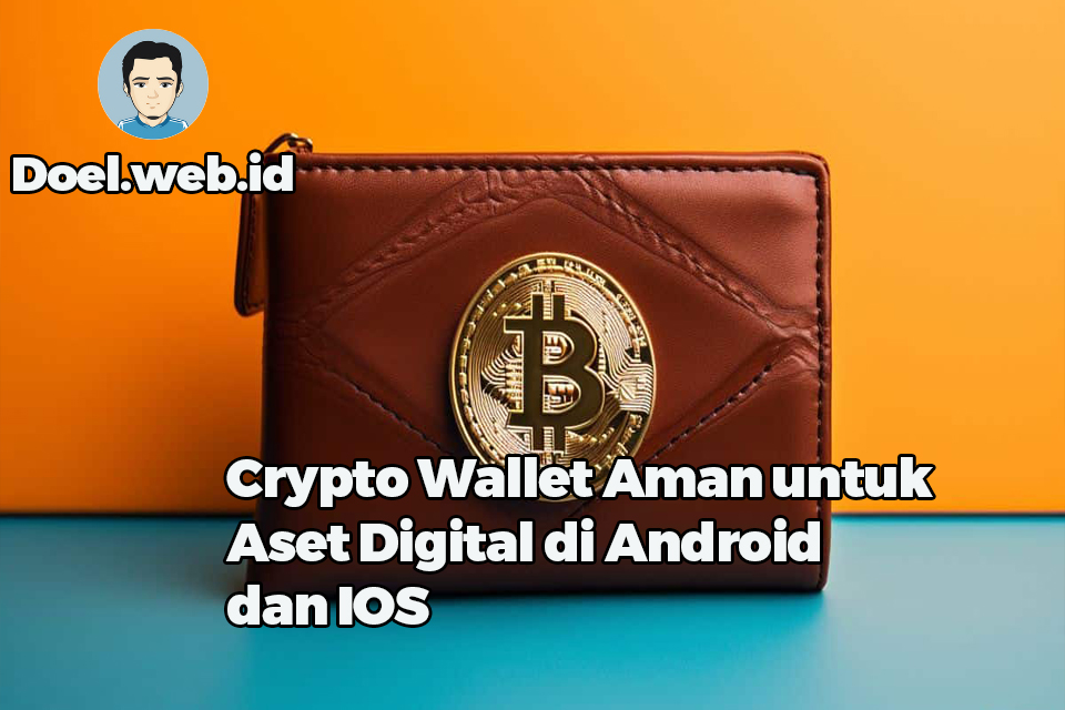 Crypto Wallet Aman untuk Aset Digital di Android dan IOS