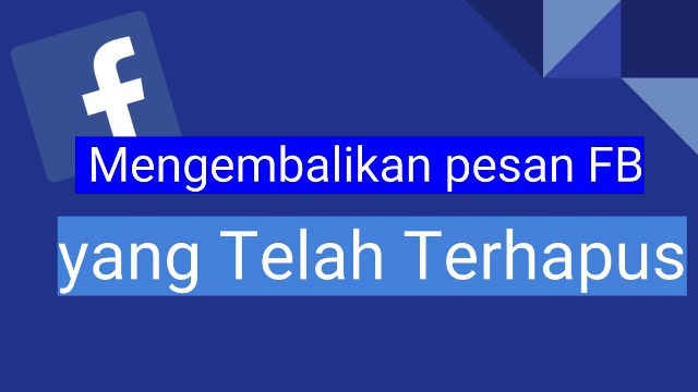 cara mengembalikan chat FB yang terhapus