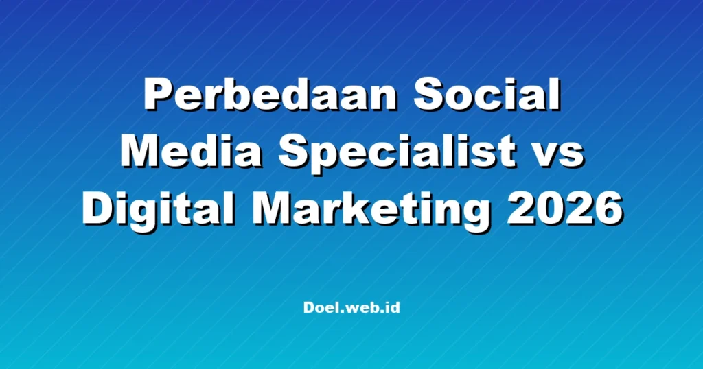 Perbedaan Social Media Specialist vs Digital Marketing 2026
