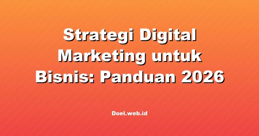 Strategi Digital Marketing untuk Bisnis: Panduan 2026
